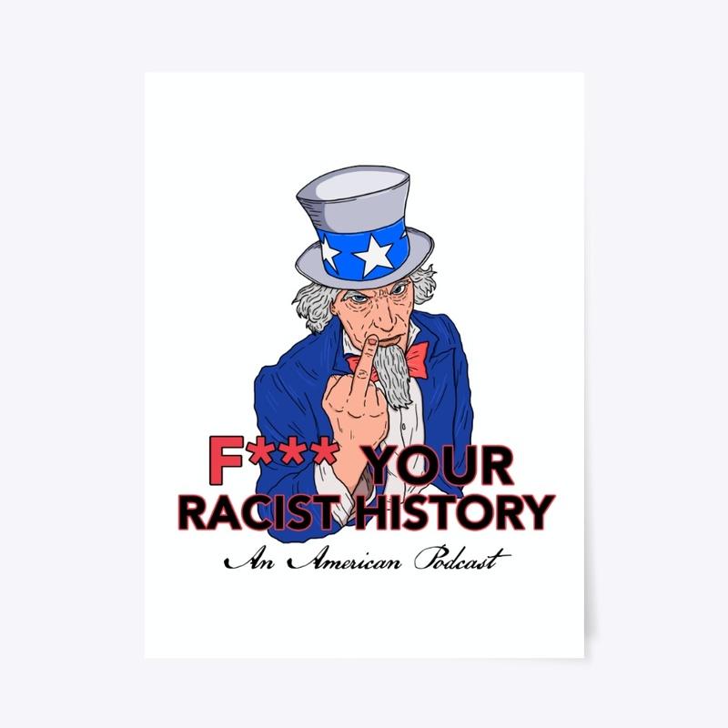 F*** Your R*cist History Podcast Merch