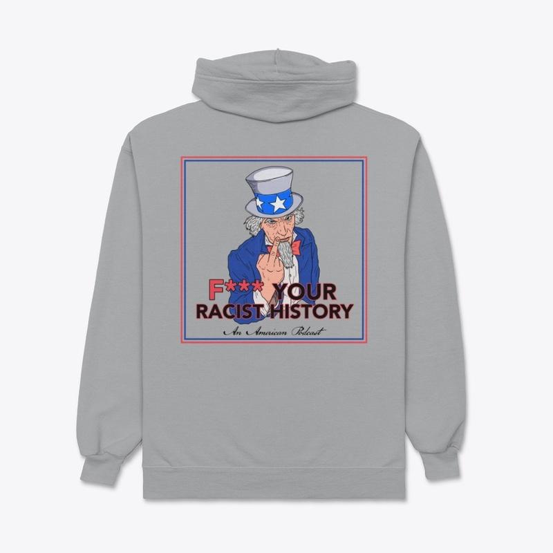 F*** Your R*cist History Podcast Merch