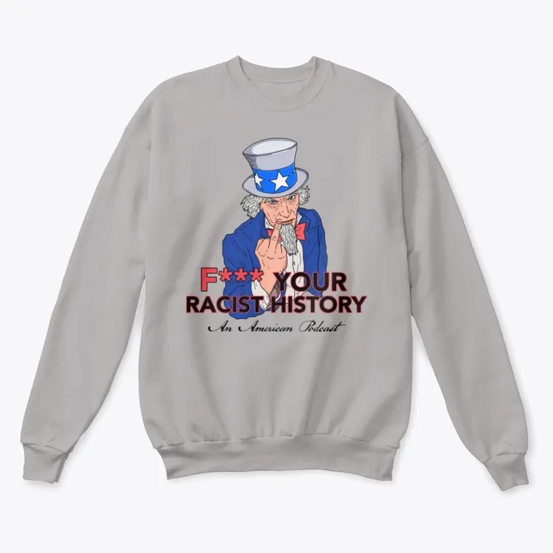 F*** Your R*cist History Podcast Merch