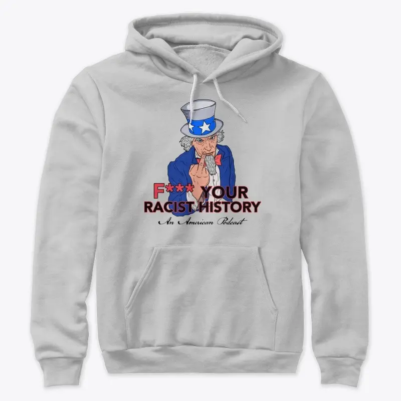 F*** Your R*cist History Podcast Merch